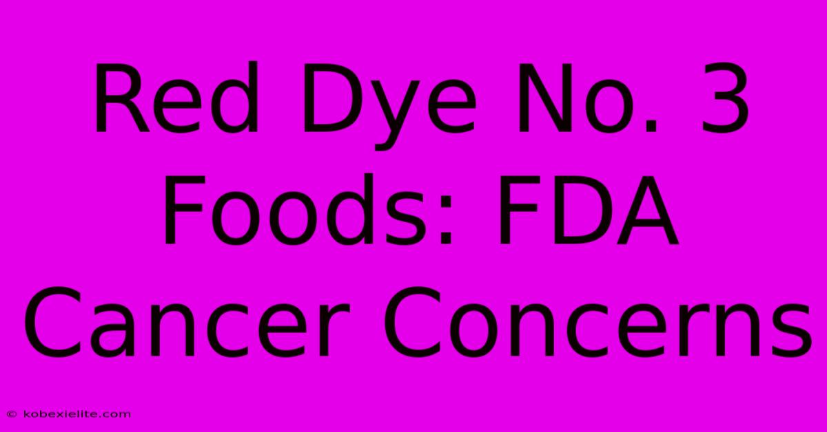 Red Dye No. 3 Foods: FDA Cancer Concerns