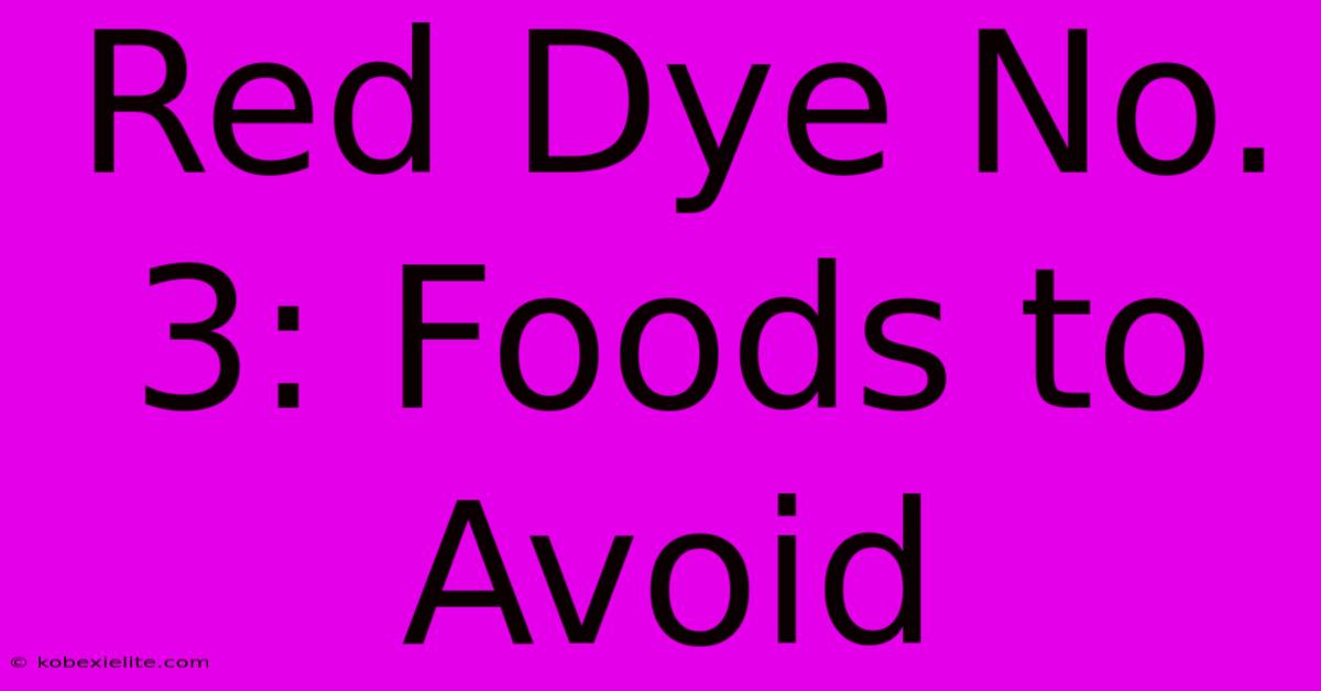 Red Dye No. 3: Foods To Avoid