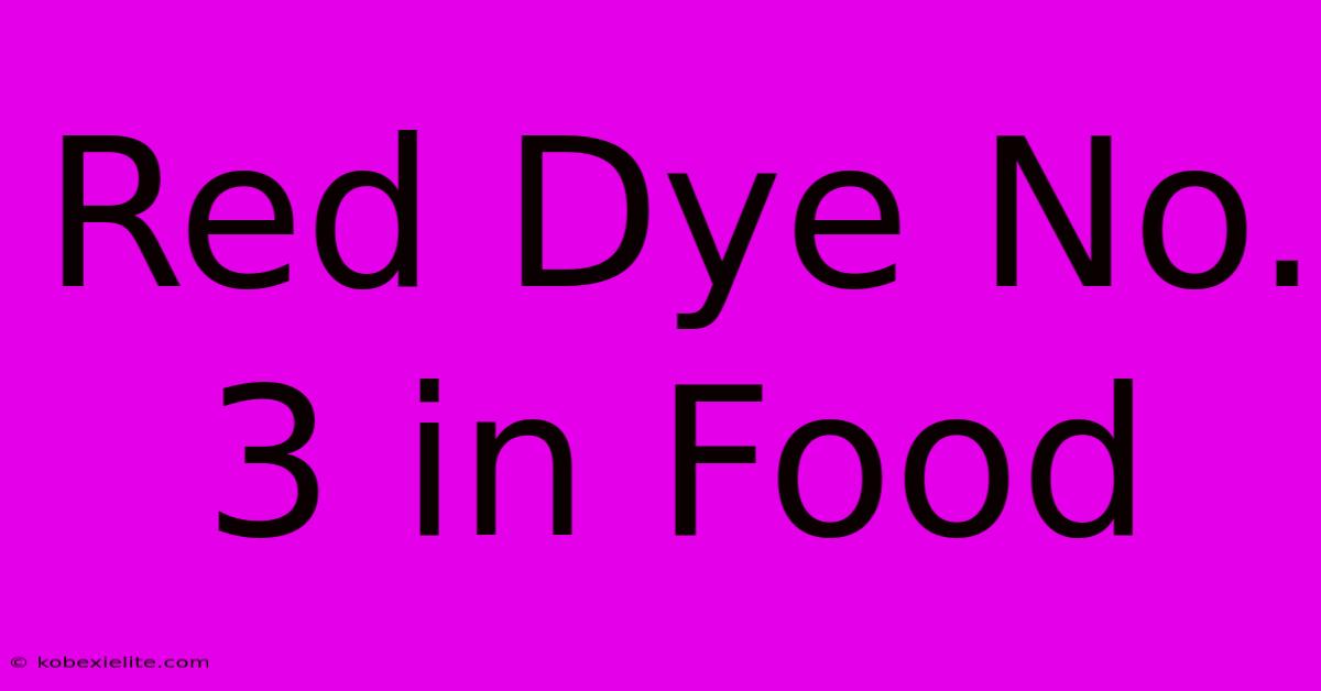 Red Dye No. 3 In Food