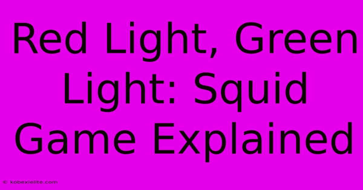 Red Light, Green Light: Squid Game Explained