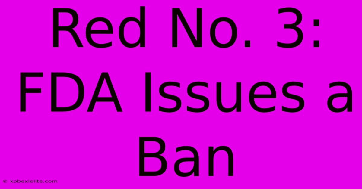 Red No. 3: FDA Issues A Ban