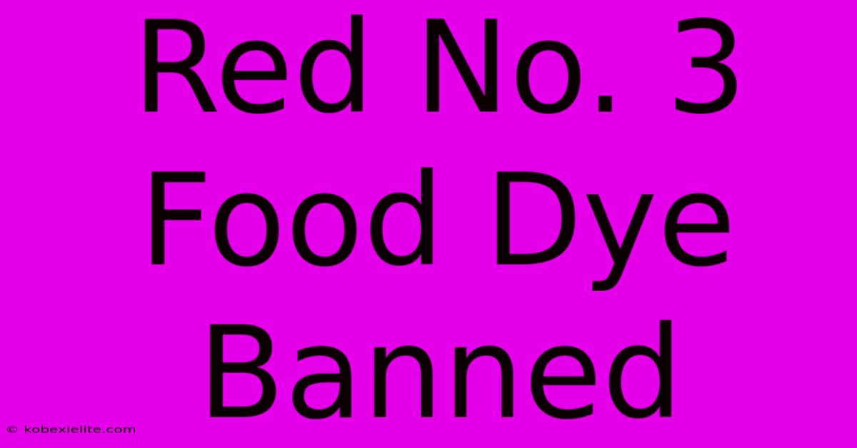 Red No. 3 Food Dye Banned