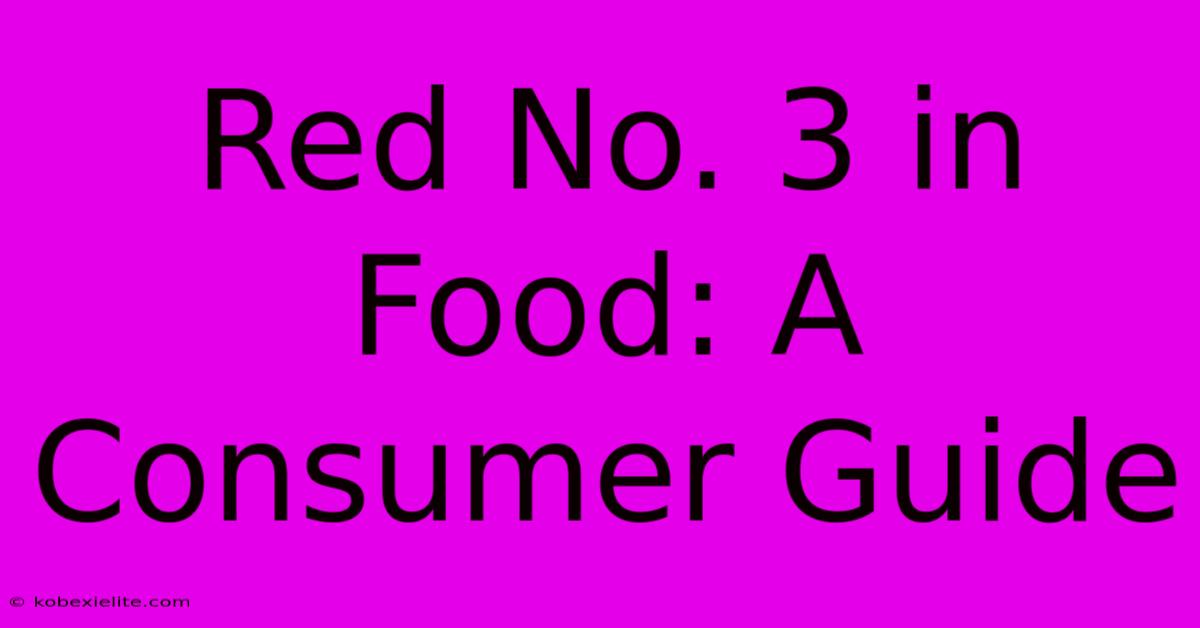 Red No. 3 In Food: A Consumer Guide