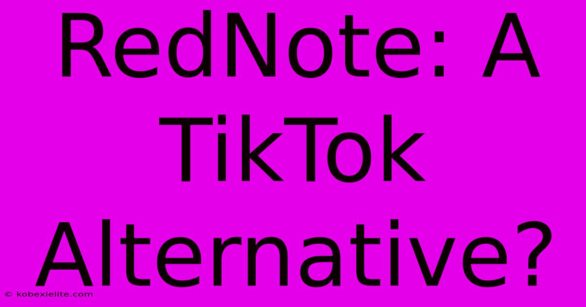 RedNote: A TikTok Alternative?