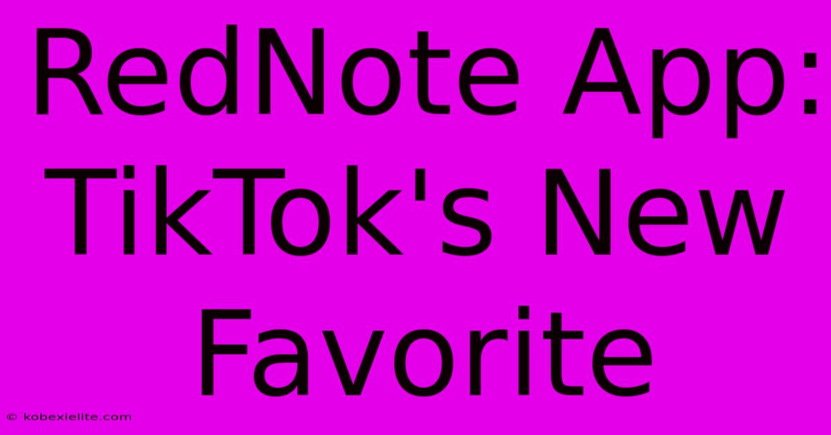 RedNote App: TikTok's New Favorite