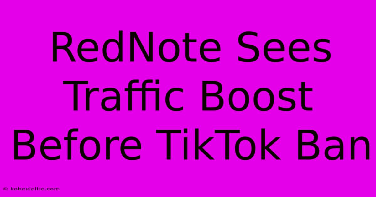 RedNote Sees Traffic Boost Before TikTok Ban