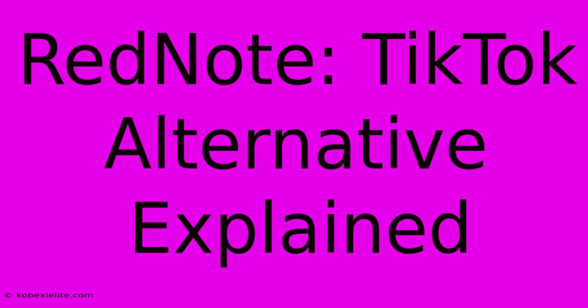 RedNote: TikTok Alternative Explained