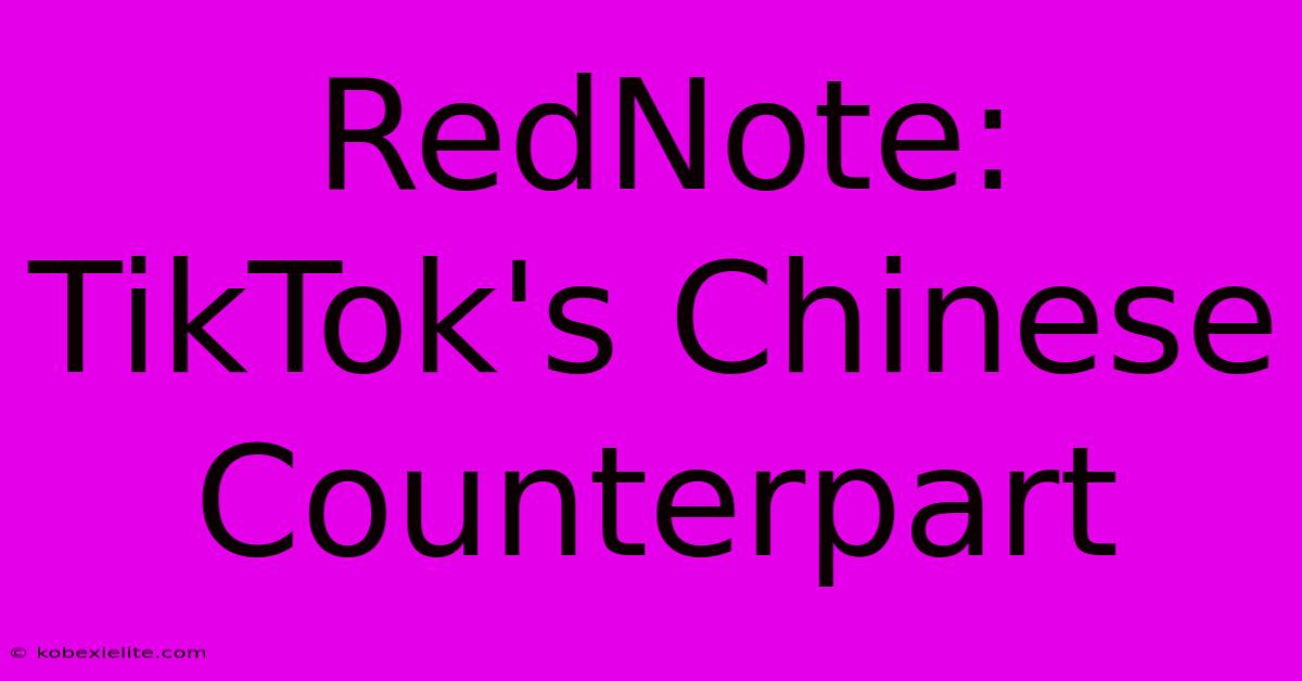 RedNote: TikTok's Chinese Counterpart