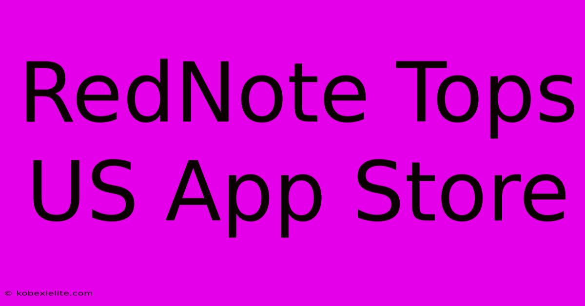 RedNote Tops US App Store