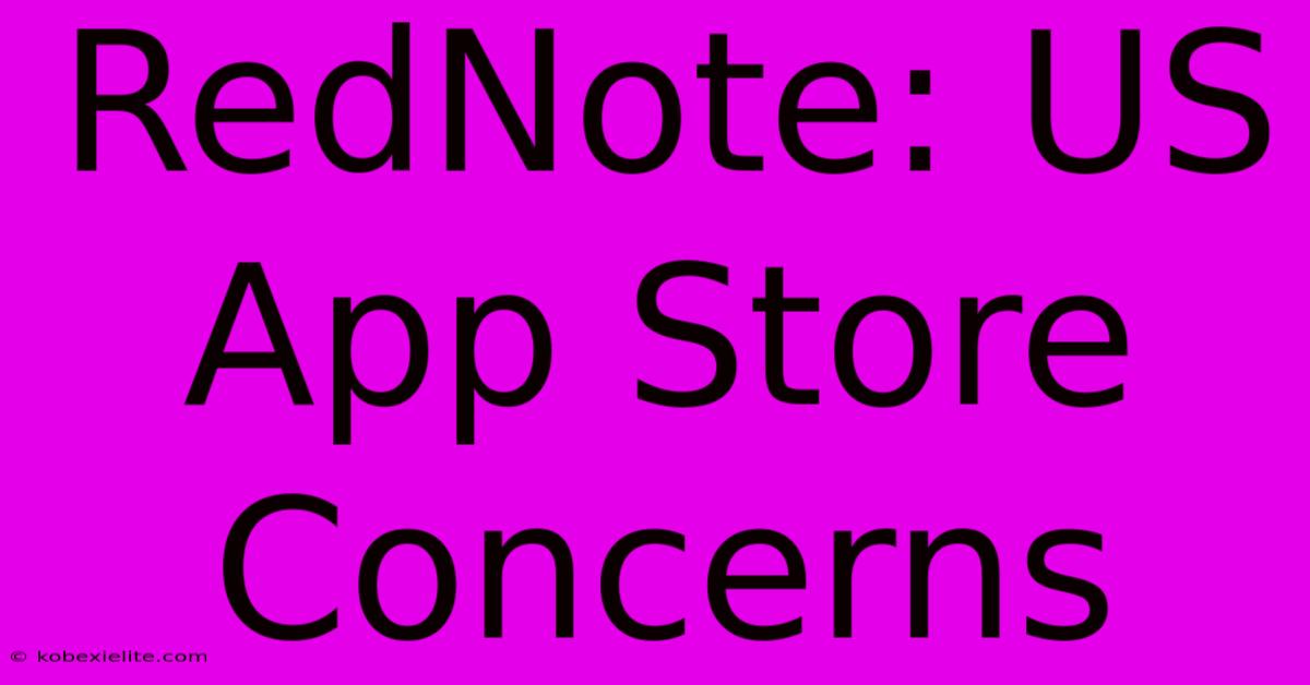 RedNote: US App Store Concerns