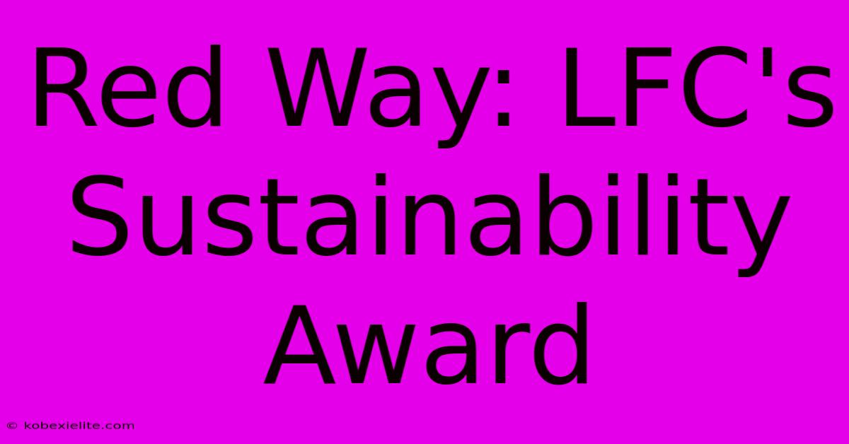 Red Way: LFC's Sustainability Award