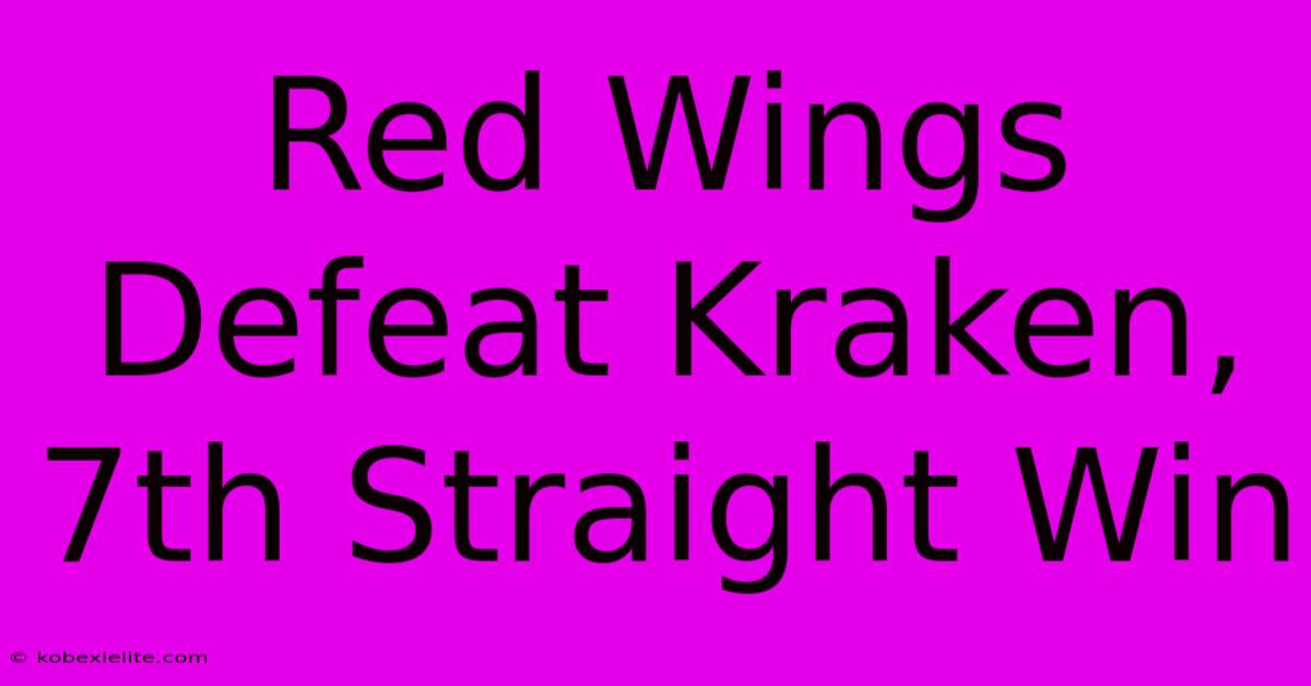 Red Wings Defeat Kraken, 7th Straight Win