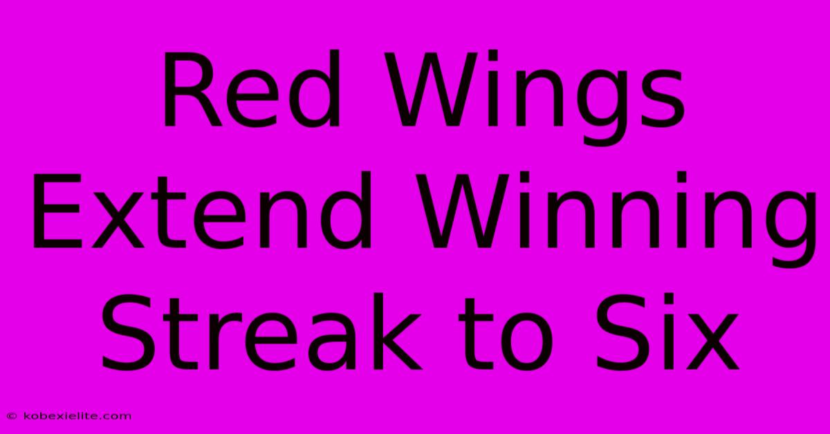 Red Wings Extend Winning Streak To Six