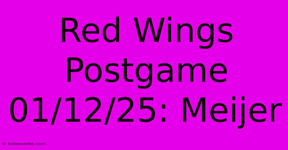 Red Wings Postgame 01/12/25: Meijer