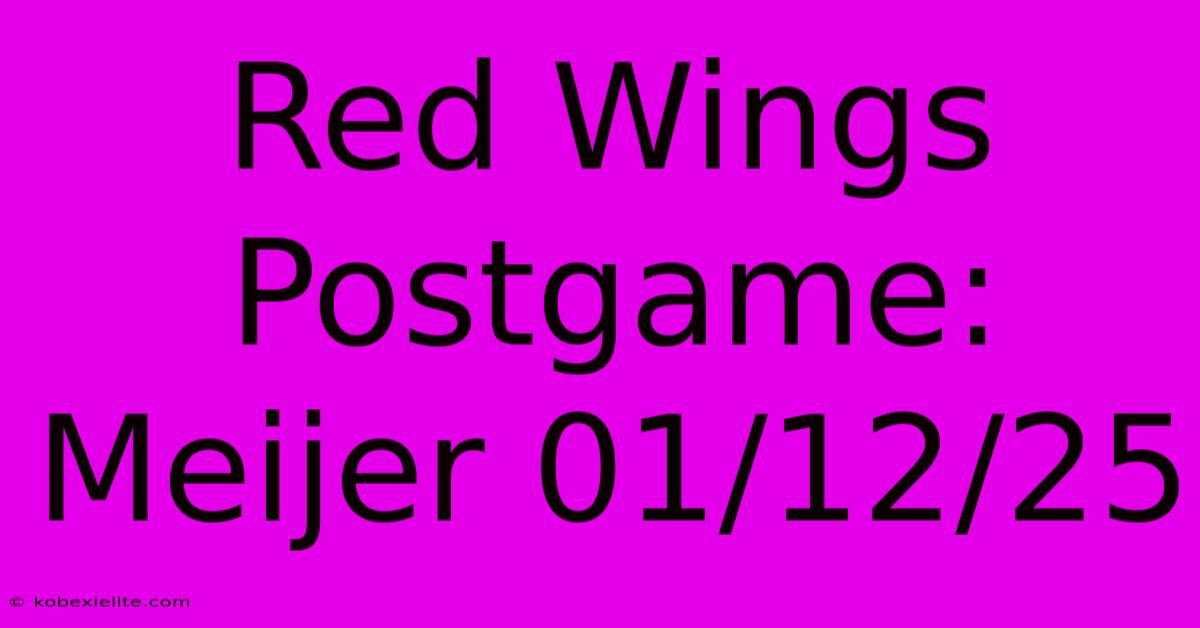 Red Wings Postgame: Meijer 01/12/25