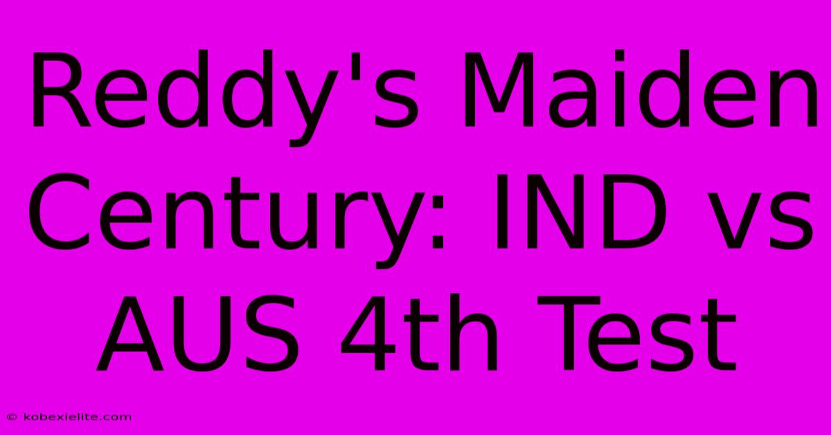 Reddy's Maiden Century: IND Vs AUS 4th Test