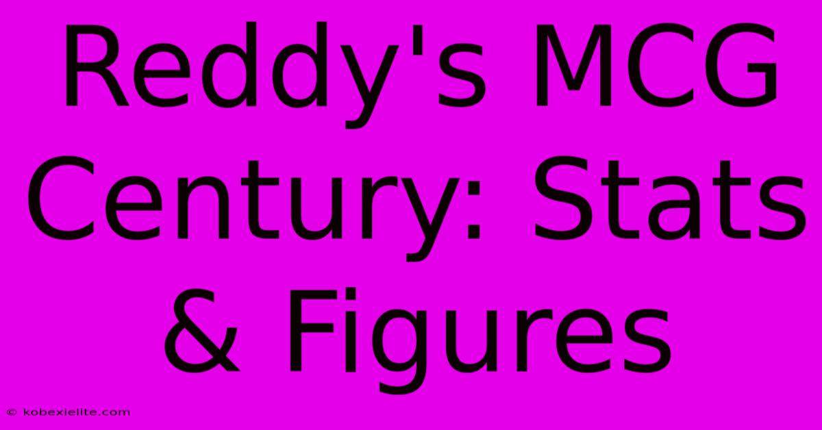 Reddy's MCG Century: Stats & Figures