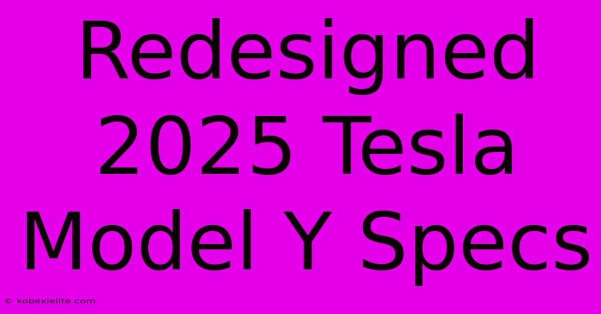 Redesigned 2025 Tesla Model Y Specs