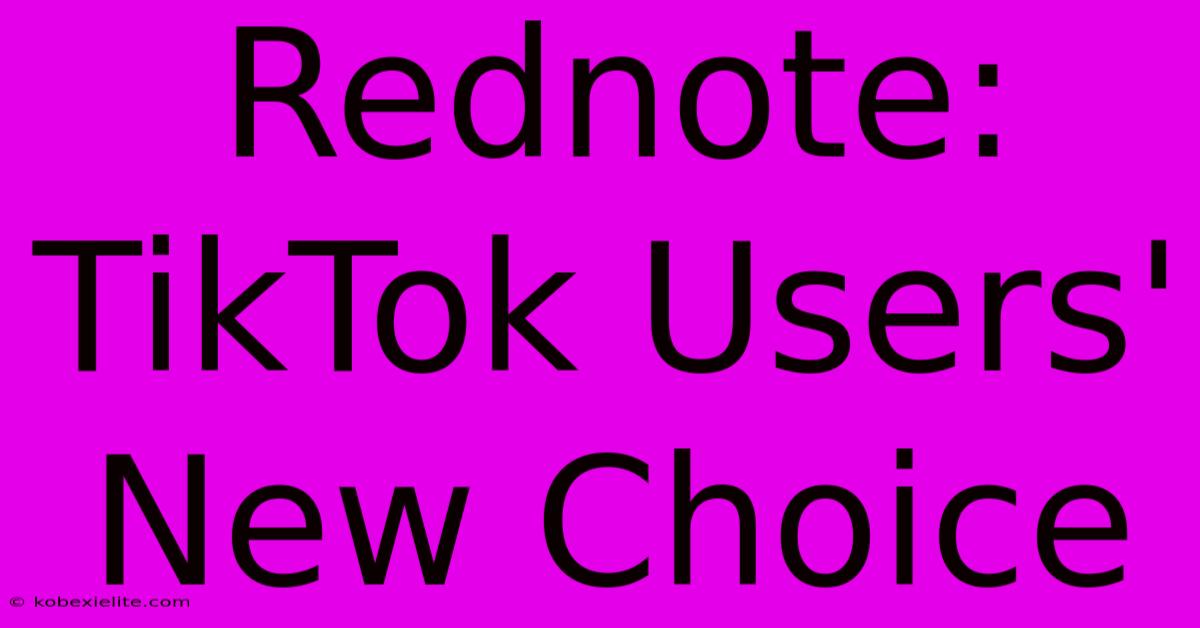 Rednote: TikTok Users' New Choice