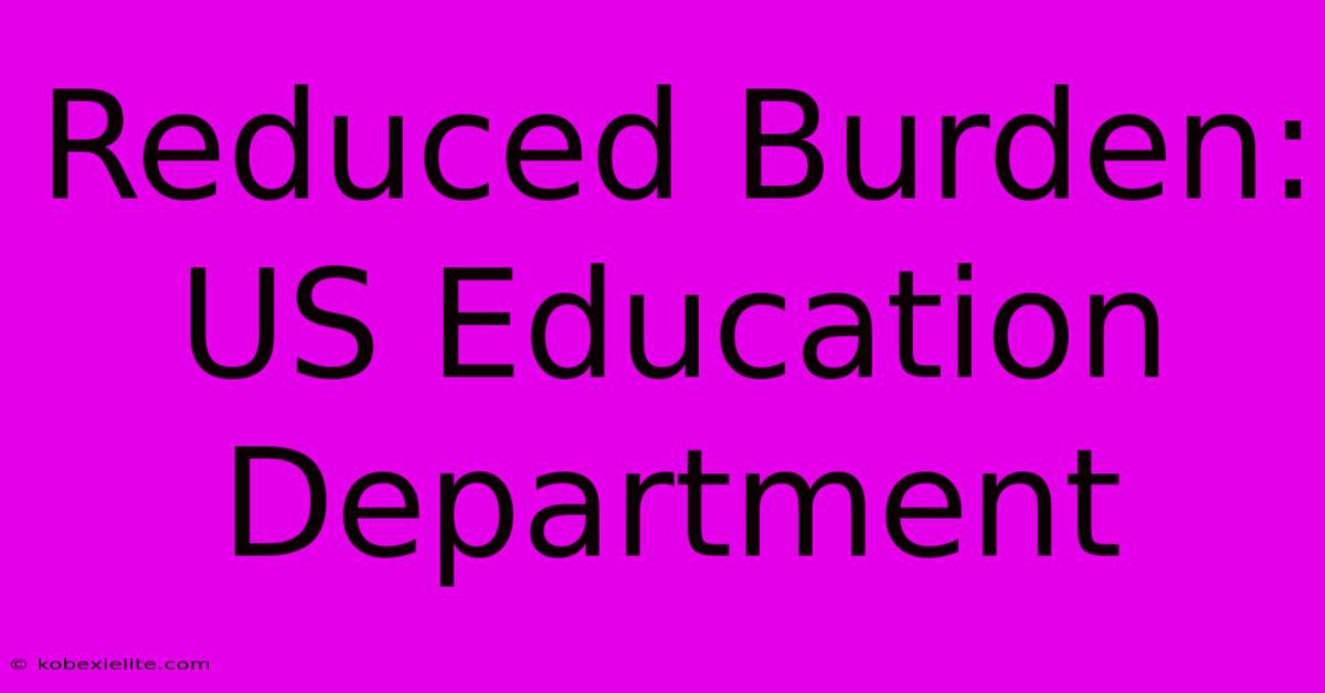 Reduced Burden: US Education Department