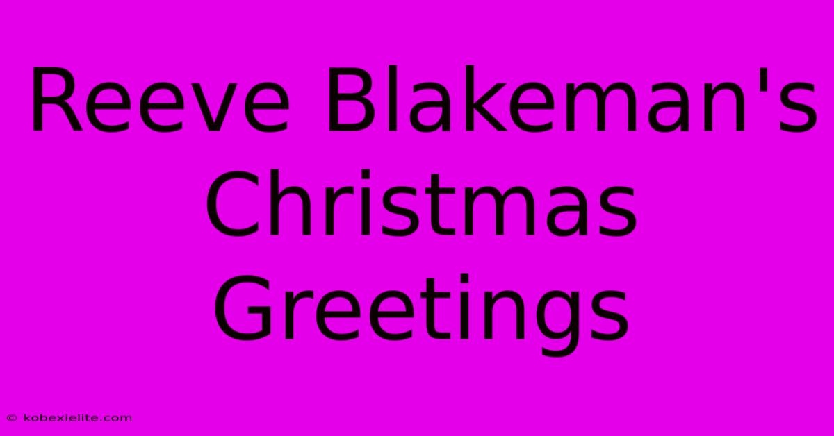 Reeve Blakeman's Christmas Greetings