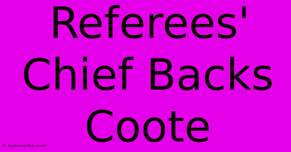 Referees' Chief Backs Coote