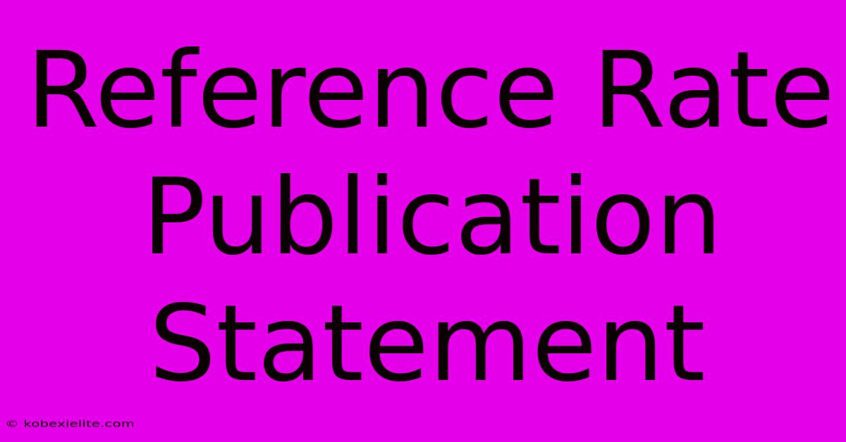 Reference Rate Publication Statement