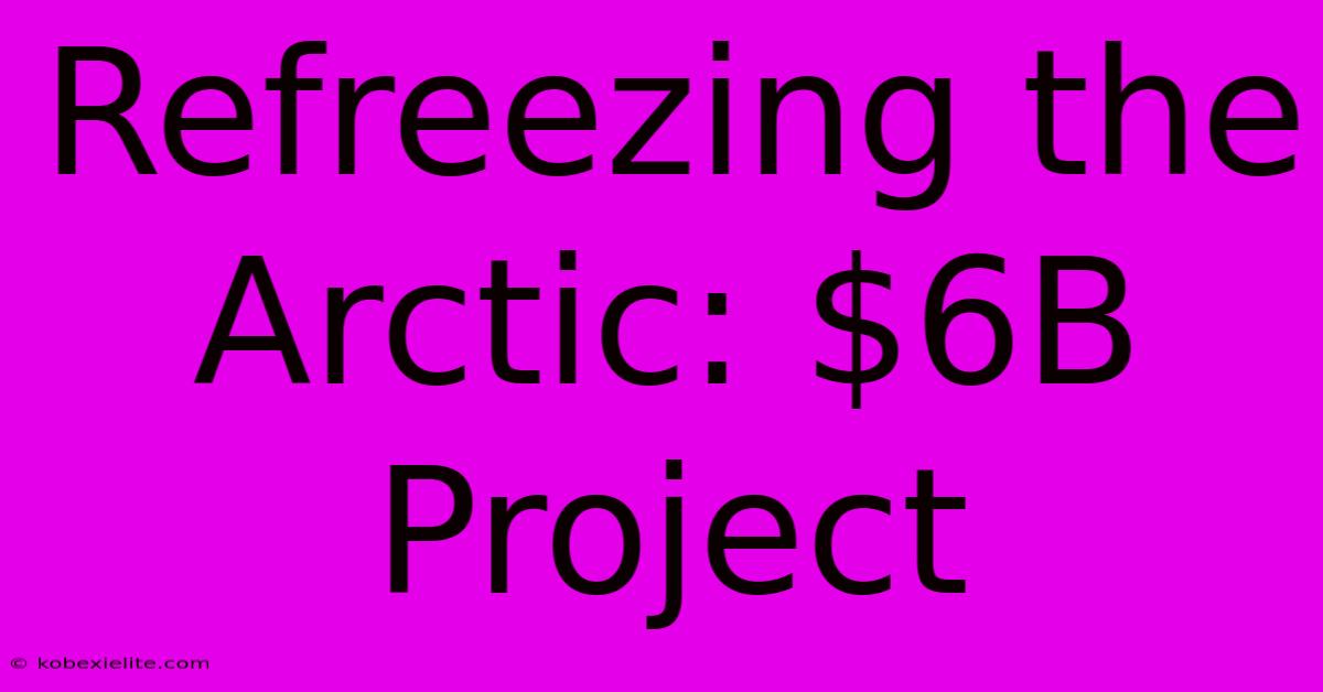 Refreezing The Arctic: $6B Project Refreezing The Arctic: $6B Project