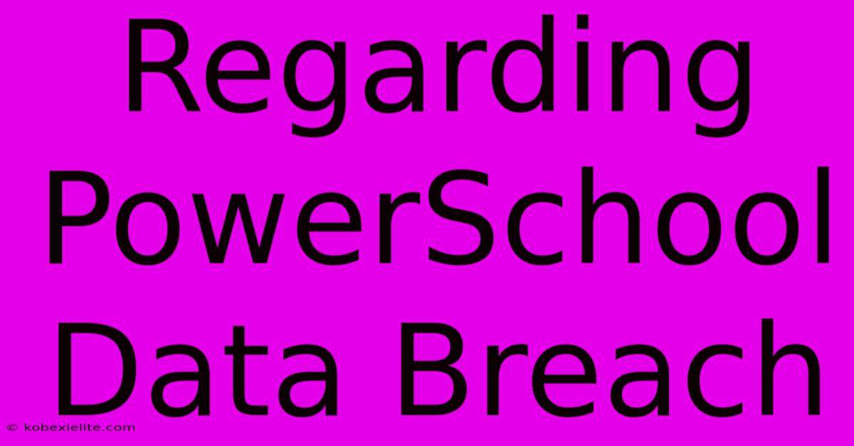 Regarding PowerSchool Data Breach