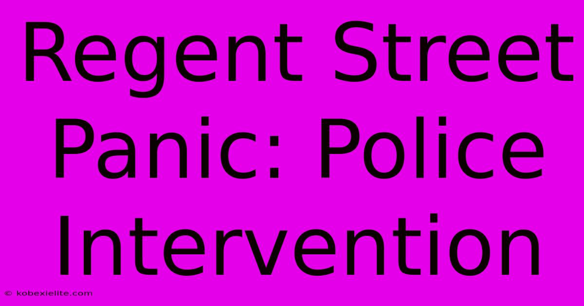 Regent Street Panic: Police Intervention