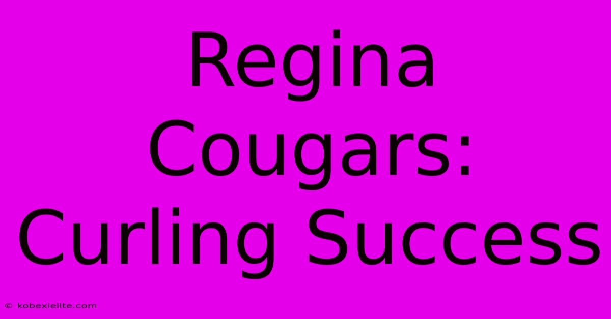 Regina Cougars: Curling Success