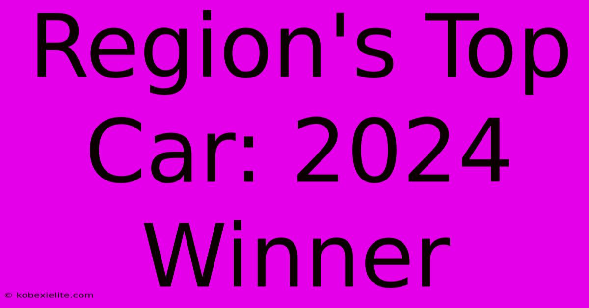 Region's Top Car: 2024 Winner