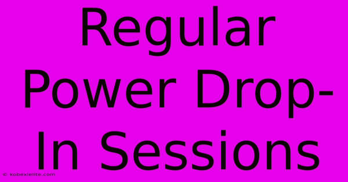 Regular Power Drop-In Sessions