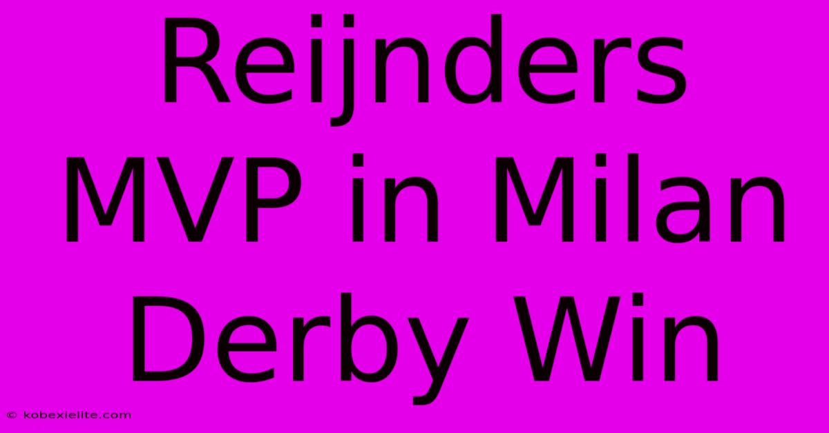 Reijnders MVP In Milan Derby Win Reijnders MVP In Milan Derby Win