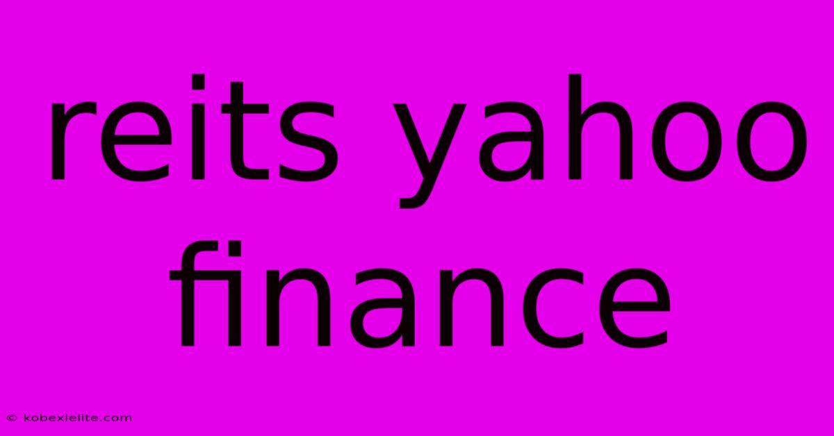 Reits Yahoo Finance Reits Yahoo Finance