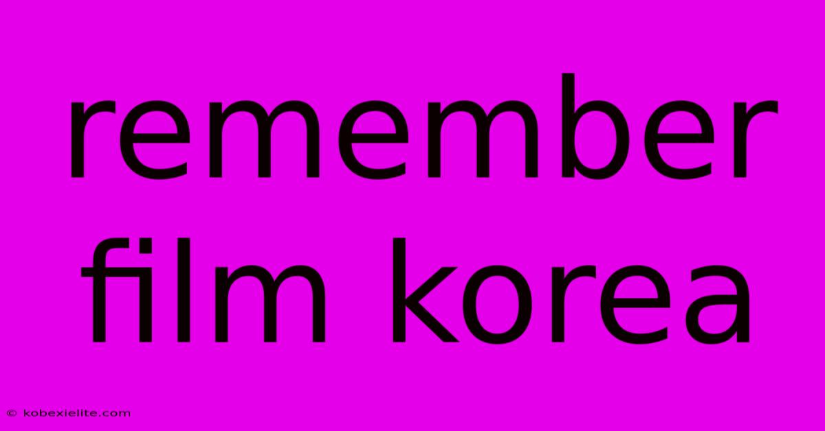 Remember Film Korea