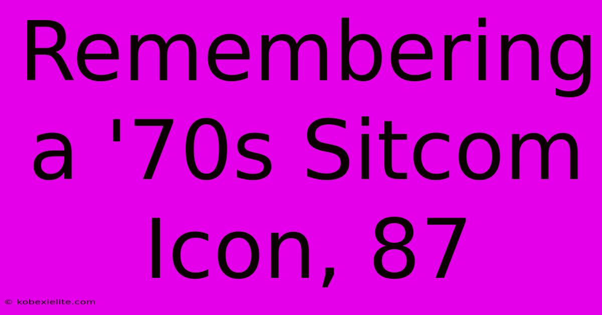 Remembering A '70s Sitcom Icon, 87