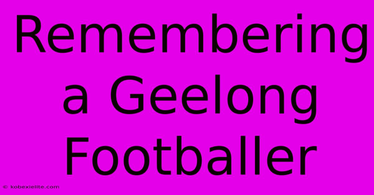 Remembering A Geelong Footballer