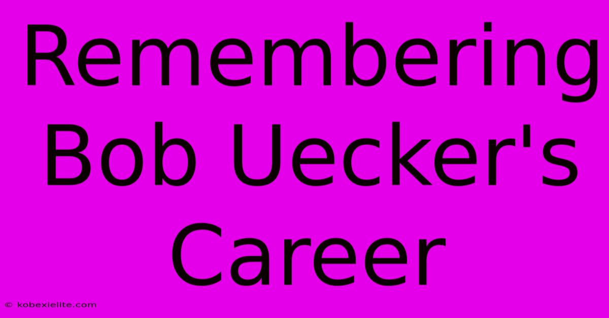 Remembering Bob Uecker's Career