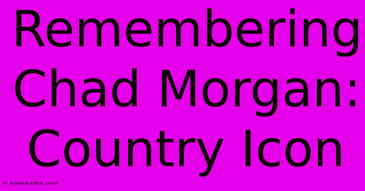 Remembering Chad Morgan: Country Icon