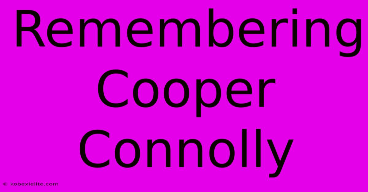 Remembering Cooper Connolly