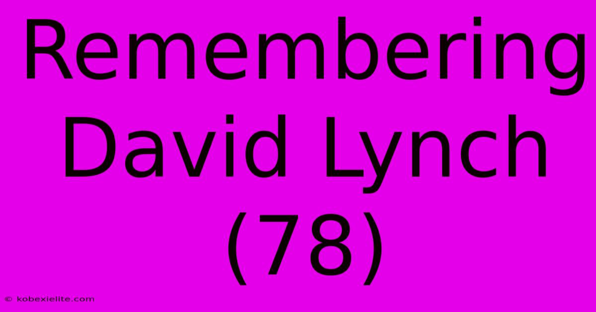 Remembering David Lynch (78)