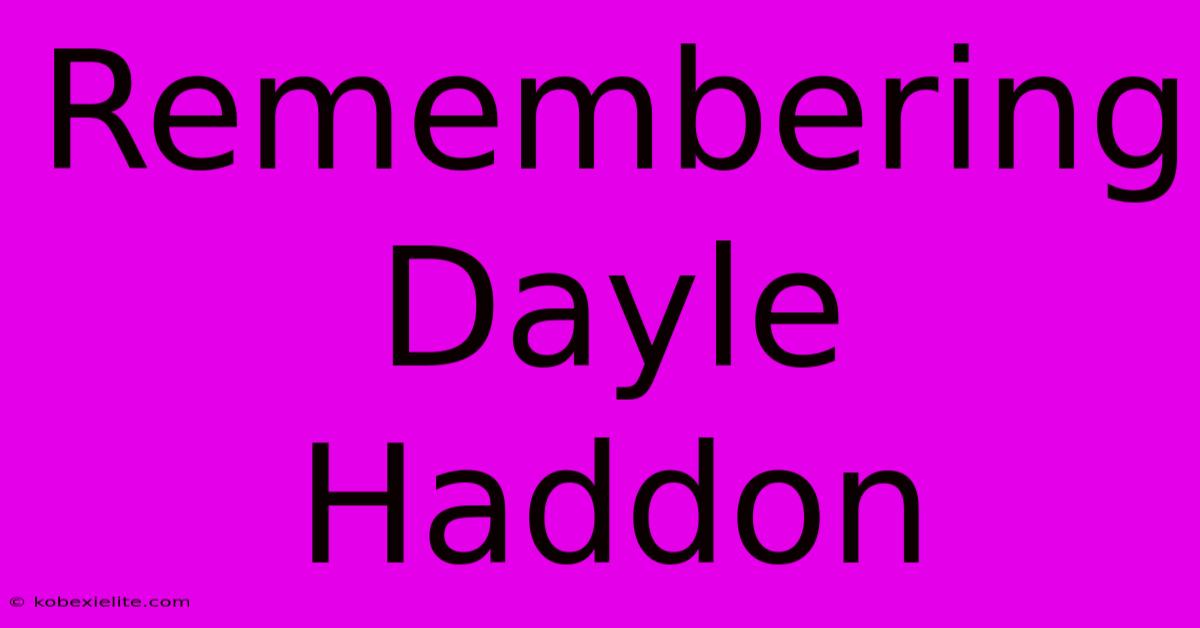 Remembering Dayle Haddon