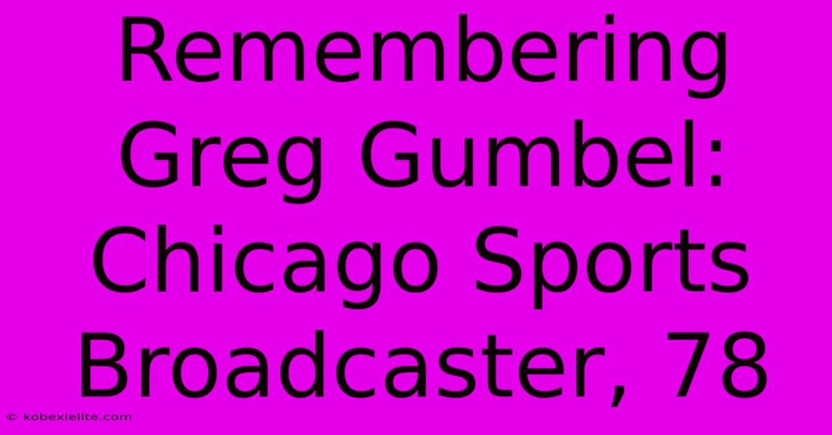 Remembering Greg Gumbel: Chicago Sports Broadcaster, 78