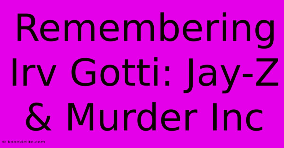 Remembering Irv Gotti: Jay-Z & Murder Inc