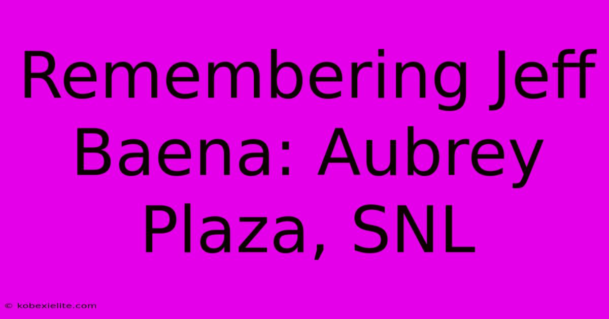 Remembering Jeff Baena: Aubrey Plaza, SNL