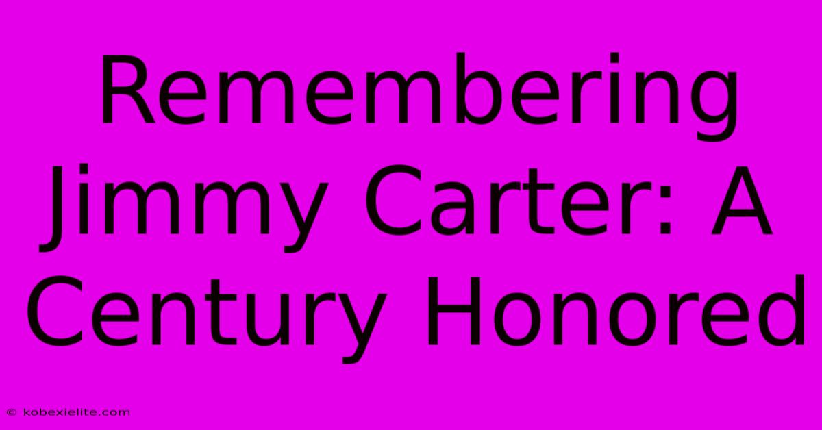 Remembering Jimmy Carter: A Century Honored