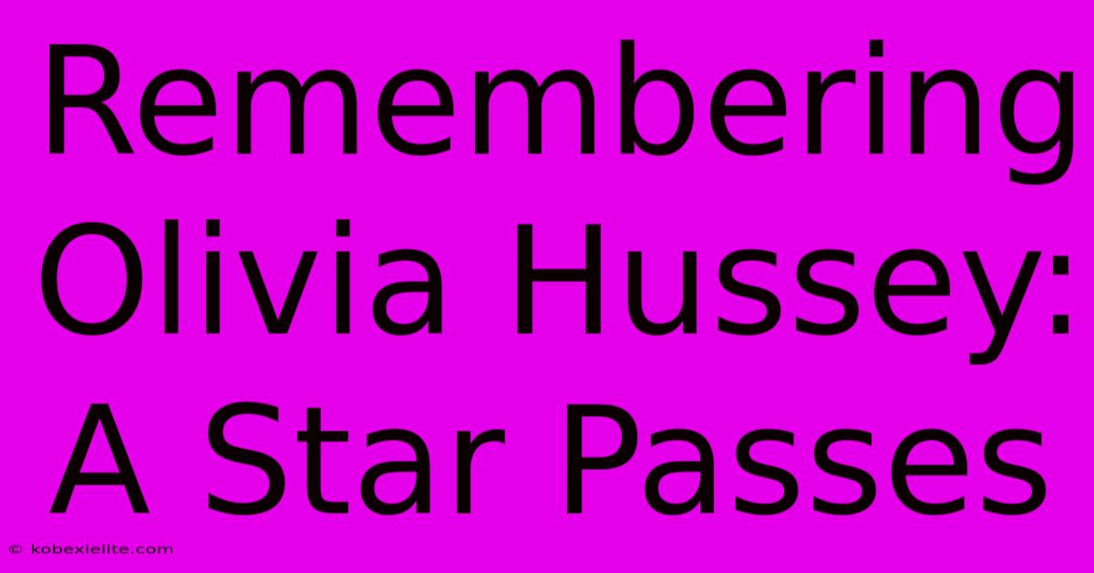 Remembering Olivia Hussey:  A Star Passes