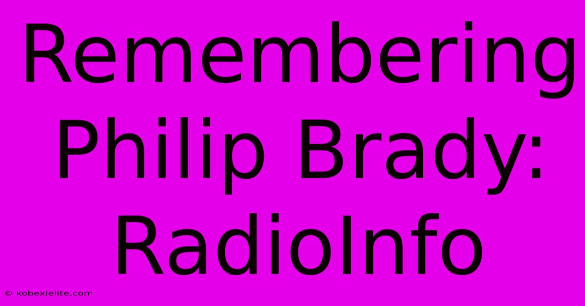 Remembering Philip Brady: RadioInfo