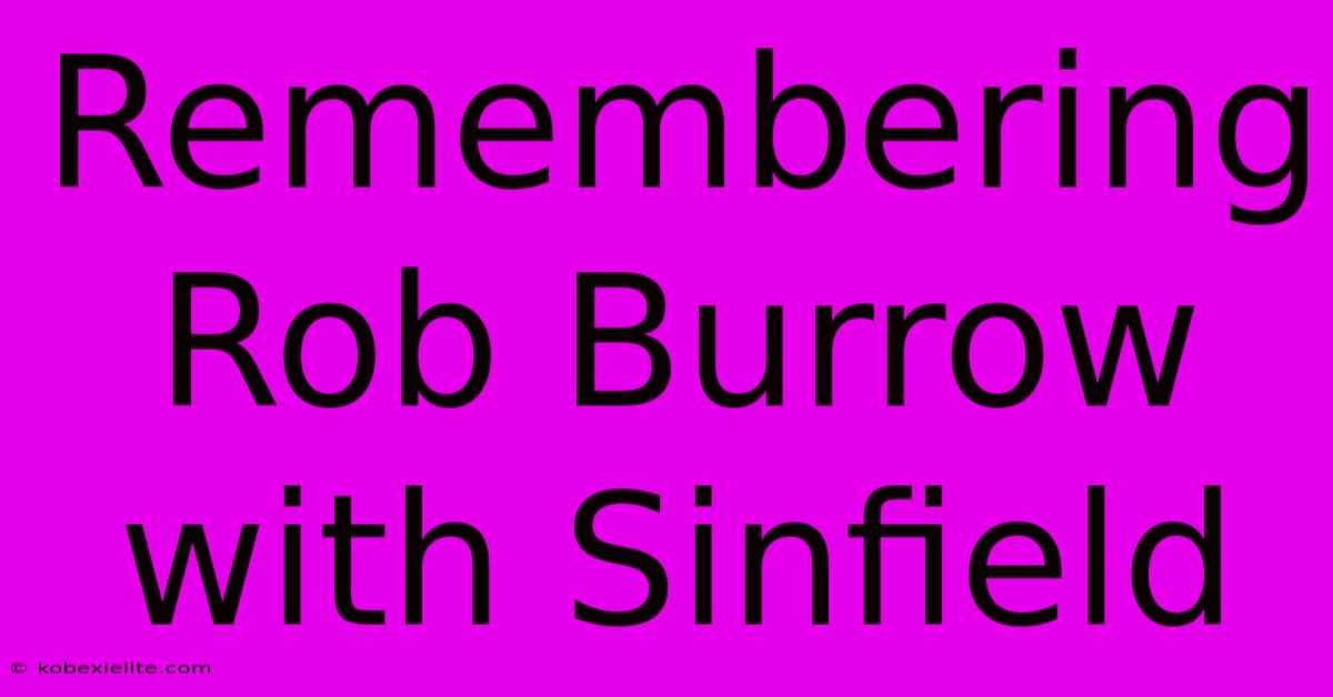 Remembering Rob Burrow With Sinfield